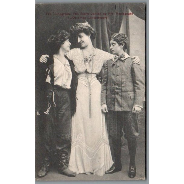 Frk. Lundgren, Frk. Bjerre, Frk. Roelsgaard i "De smaa Landstrygere"- Skuespiller - Postkort - Brugt