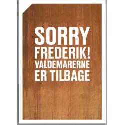 Sorry Frederik ! - Valdemarerne er tilbage - u/n - Ubrugt