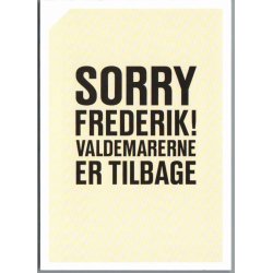 Sorry Frederik ! - Valdemarene er tilbage - u/n - Ubrugt