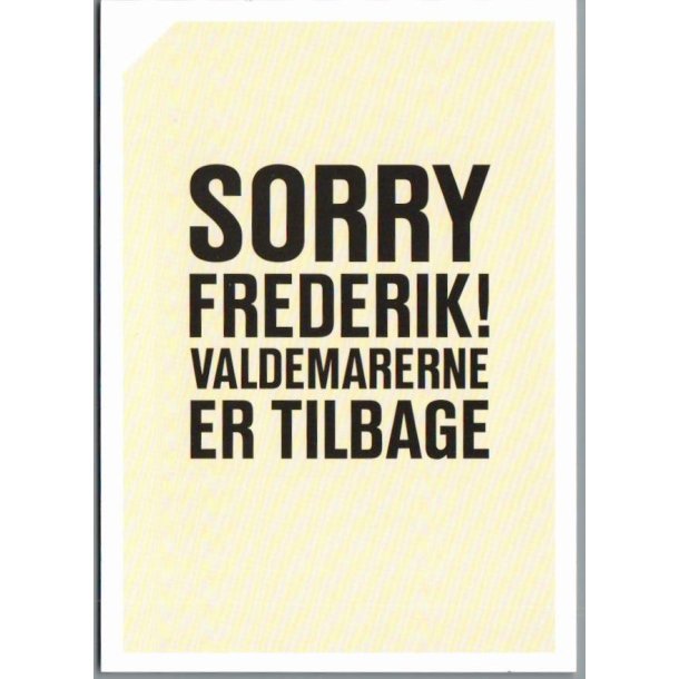 Sorry Frederik ! - Valdemarene er tilbage - u/n - Ubrugt
