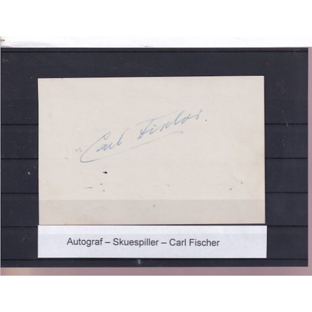 Autograf - Skuespiller - Carl Fischer