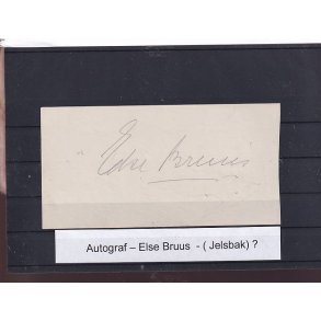 Autograf - Else Bruus - (Jelsbak ?)