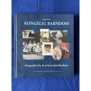 Kongelig Borndom - Fotografier fra private Familiealbum - A. Busck 1998 - Bog - Ny