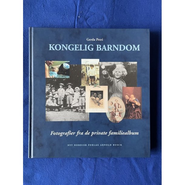 Kongelig Borndom - Fotografier fra private Familiealbum - A. Busck 1998 - Bog - Ny