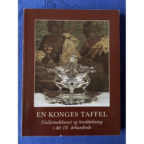 En Konges Taffel - Guldsmedekunst &amp; Borddkning - 1988 - Bog - Ny