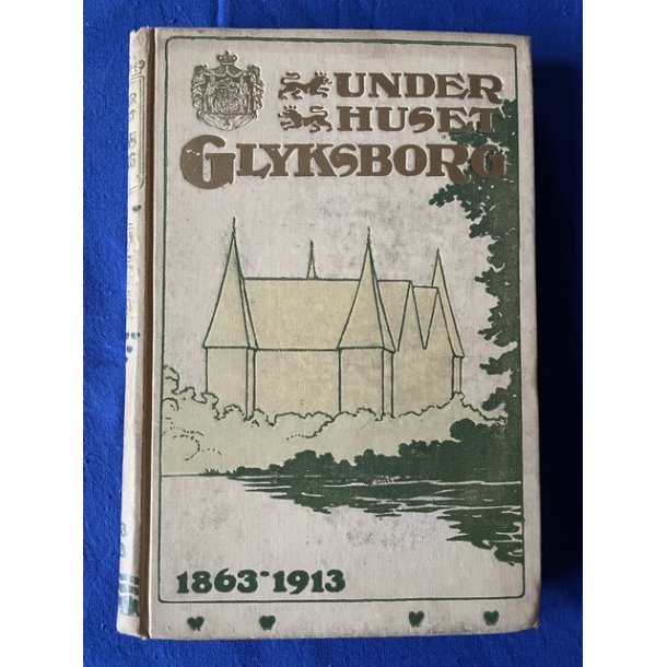 Under Huset Glyksborg  1863 - 1913 - Forenede Forlag 1912 - Bog - Pn