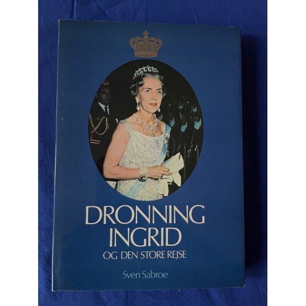 Dronning Ingrid - og den store rejse - Chr. Erichsen 1970 - Bog - Ny