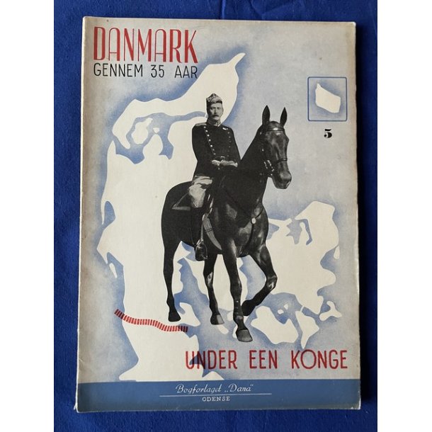 Danmark Gennem 35 Aar - Under en Konge - Del 5 - Dana - Hfte - Pn