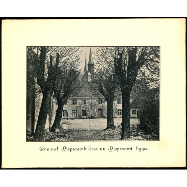 Gammel Bispegaard hvor nu Bispetorvet ligger - Kartonkort u/n