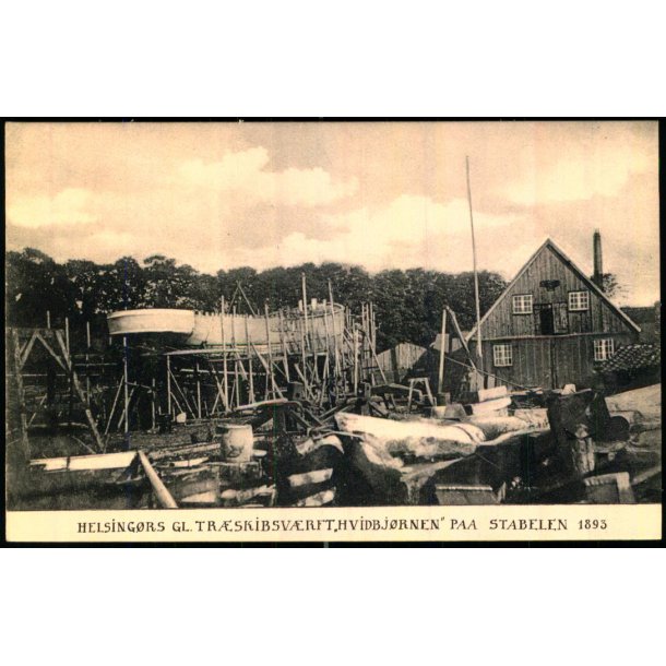 Helsingrs Gl. Trskibsvrft "Hvidbjrnen" paa Stablen 1893 - K. Nielsen 32 - Ubrugt