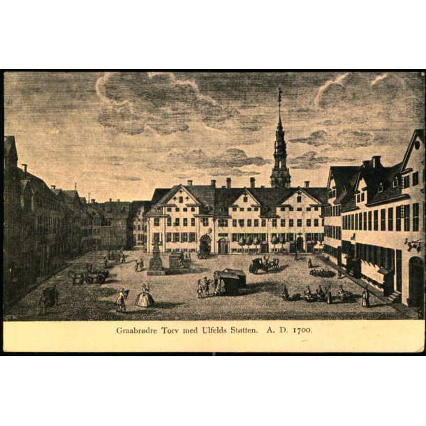 Graabrdretorv med Ulfeldts Scamsttte  A.D. 1700 - Eneret A.B.