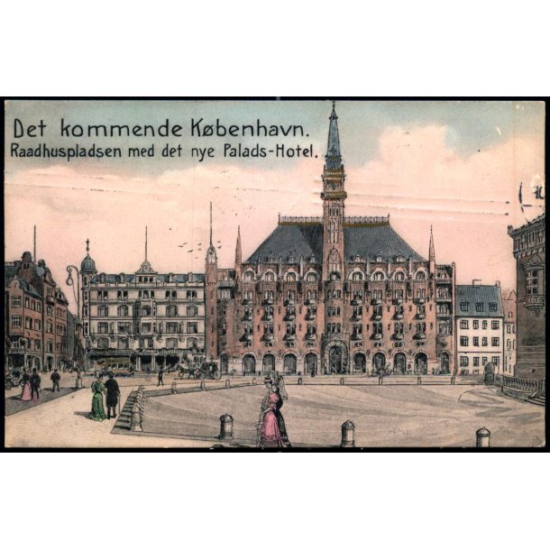 Det kommende Kbenhavn - Raadhuspladsen med det nye Palads-Hotel - Stender 12910