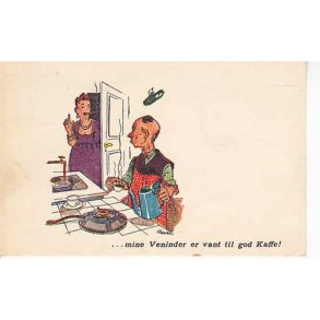 V.Hancke - mine Veninder er vant til god Kaffe !