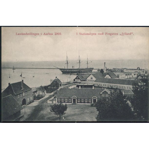 Landsudstillingen i Aarhus 1909 - I Stationsbyen med Fregatten Jylland - J.J.N. 3727